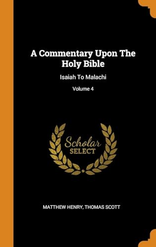 9780343228989: A Commentary Upon The Holy Bible: Isaiah To Malachi; Volume 4