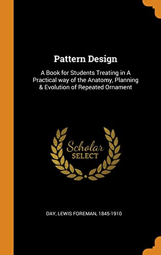 9780343252298: Pattern Design: A Book for Students Treating in A Practical way of the Anatomy, Planning & Evolution of Repeated Ornament