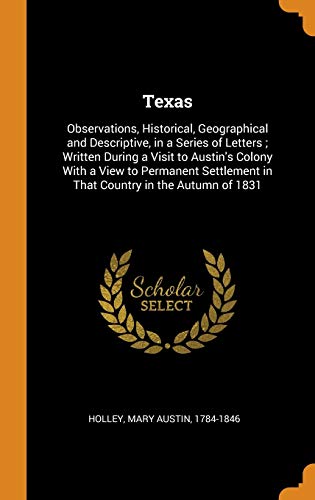 9780343288693: Texas: Observations, Historical, Geographical and Descriptive, in a Series of Letters ; Written During a Visit to Austin's Colony With a View to ... in That Country in the Autumn of 1831