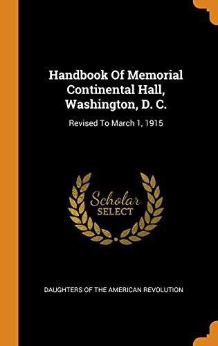 9780343331153: Handbook Of Memorial Continental Hall, Washington, D. C.: Revised To March 1, 1915