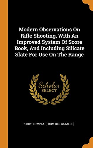 9780343332334: Modern Observations On Rifle Shooting, With An Improved System Of Score Book, And Including Silicate Slate For Use On The Range