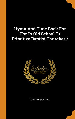 9780343361259: Hymn And Tune Book For Use In Old School Or Primitive Baptist Churches /