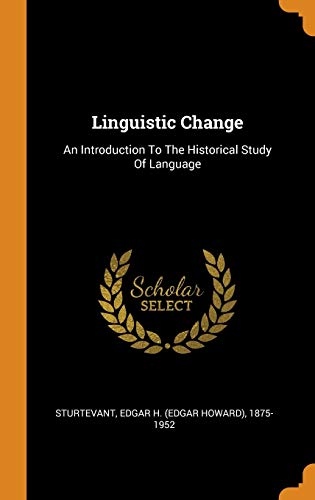 9780343377700: Linguistic Change: An Introduction To The Historical Study Of Language
