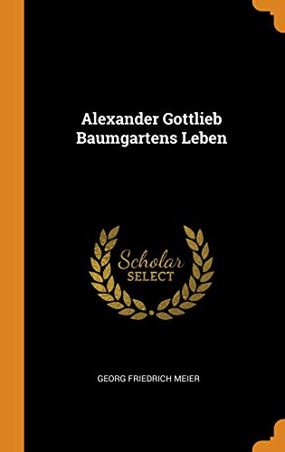 9780343382629: Alexander Gottlieb Baumgartens Leben
