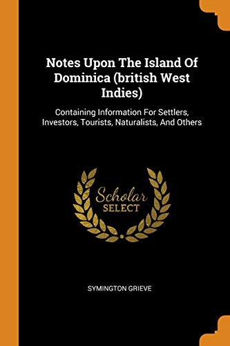 9780343410230: Notes Upon The Island Of Dominica (british West Indies): Containing Information For Settlers, Investors, Tourists, Naturalists, And Others