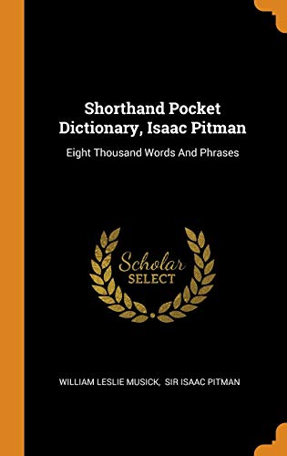 9780343481490: Shorthand Pocket Dictionary, Isaac Pitman: Eight Thousand Words And Phrases