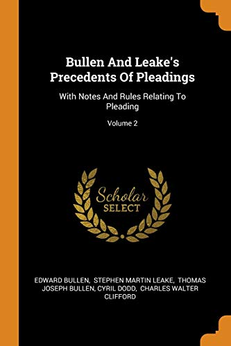 9780343550264: Bullen And Leake's Precedents Of Pleadings: With Notes And Rules Relating To Pleading; Volume 2