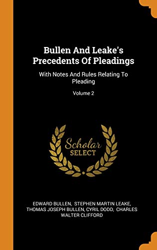9780343550271: Bullen And Leake's Precedents Of Pleadings: With Notes And Rules Relating To Pleading; Volume 2