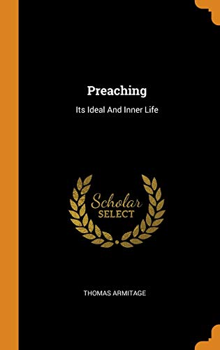 9780343583811: Preaching: Its Ideal And Inner Life