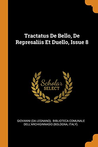 9780343604929: Tractatus De Bello, De Represaliis Et Duello, Issue 8