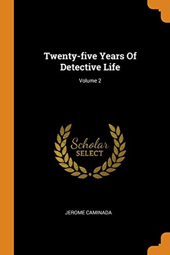 Imagen de archivo de Twenty-five Years Of Detective Life; Volume 2 a la venta por Books Puddle