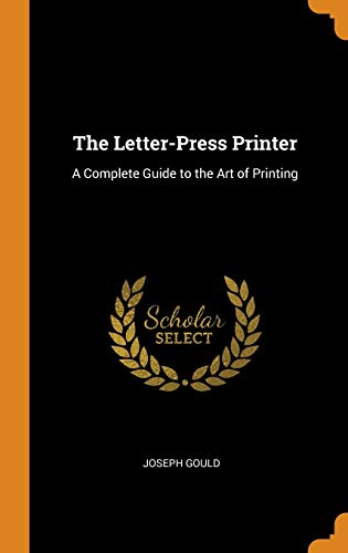 9780343681012: The Letter-Press Printer