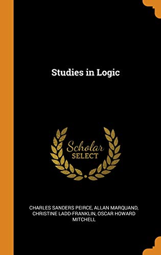 Studies in Logic (Hardback) - Charles Sanders Peirce, Allan Marquand, Christine Ladd-Franklin