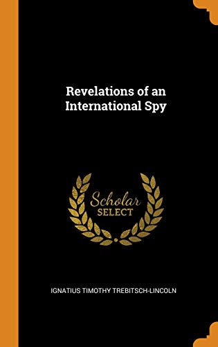 9780343873530: Revelations of an International Spy