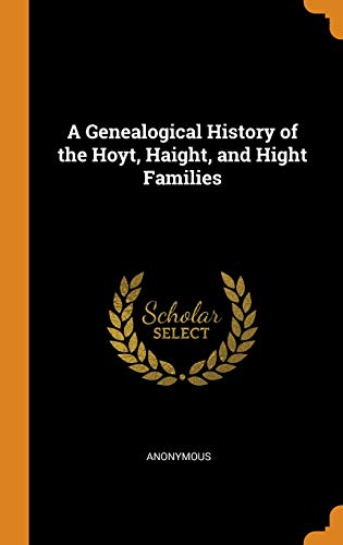9780344025235: A Genealogical History of the Hoyt, Haight, and Hight Families