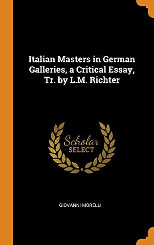 Imagen de stock para Italian Masters in German Galleries, a Critical Essay, Tr. by L.M. Richter