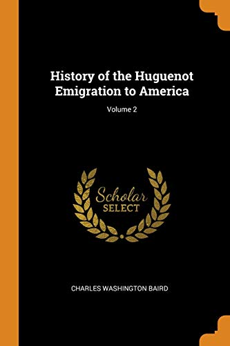 Stock-Bild f�r History of the Huguenot Emigration to America; Volume 2
