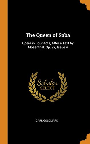 9780344129452: The Queen of Saba: Opera in Four Acts, After a Text by Mosenthal. Op. 27, Issue 4