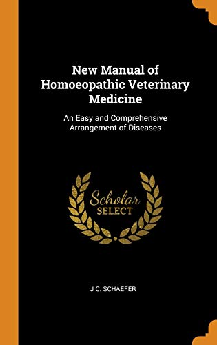 Beispielbild fr New Manual of Homoeopathic Veterinary Medicine: An Easy and Comprehensive Arrangement of Diseases zum Verkauf von Bookmonger.Ltd