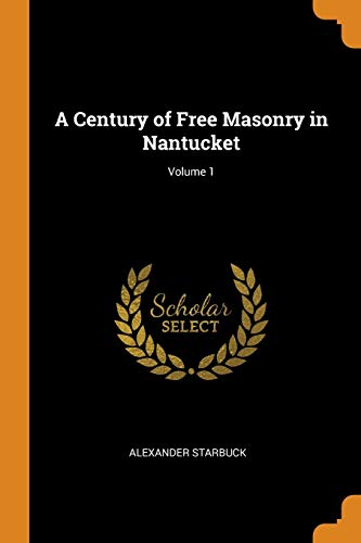 9780344404733: A Century Of Free Masonry In Nantucket; Volume 1