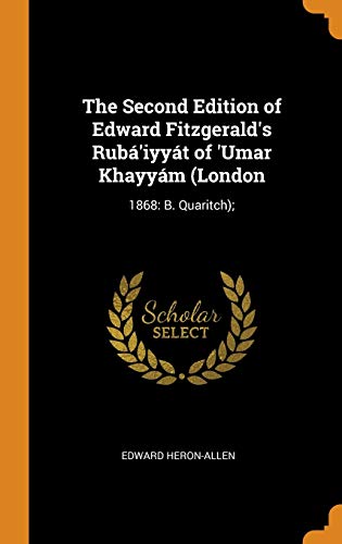 9780344439124: The Second Edition of Edward Fitzgerald's Rub'iyyt of 'Umar Khayym (London: 1868: B. Quaritch);