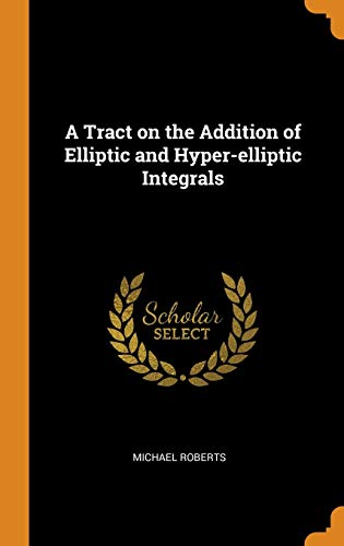 9780344606137: A Tract on the Addition of Elliptic and Hyper-elliptic Integrals