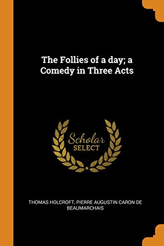 Stock image for The Follies of a Day; A Comedy in Three Acts for sale by Lucky's Textbooks