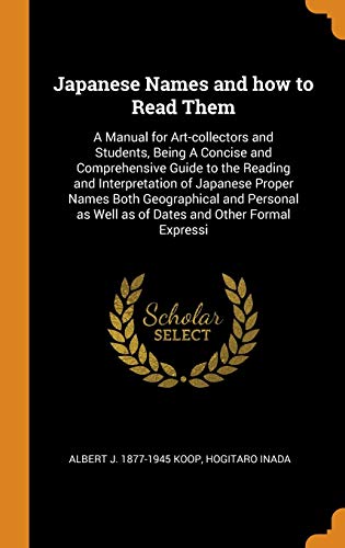 9780344894664: Japanese Names and How to Read Them: A Manual for Art-Collectors and Students, Being a Concise and Comprehensive Guide to the Reading and ... as Well as of Dates and Other Formal Expressi