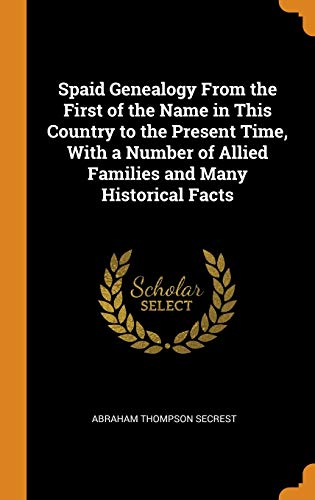 9780344930416: Spaid Genealogy From The First Of The Name In This Country To The Present Time, With A Number Of Allied Families And Many Historical Facts