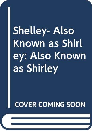 Beispielbild fr Shelley, Also Known as Shirley" zum Verkauf von Hawking Books