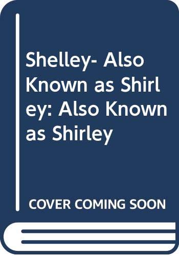 Stock image for Shelley, Also Known as Shirley" for sale by Hawking Books