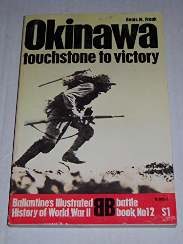 Okinawa: Touchstone to Victory (Ballantine's illustrated history of World War II. Battle book, no...