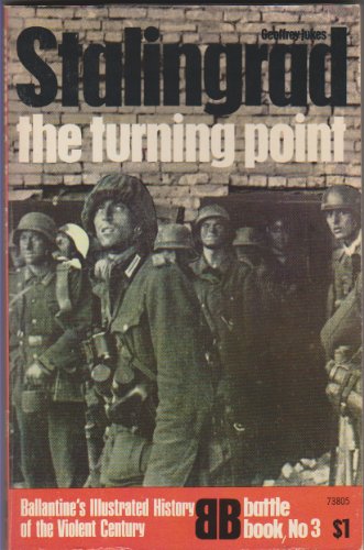 Stalingrad: The Turning Point (Ballantine's Illustrated History of the Violent Century: Battle Book No. 3) (9780345018427) by JUKES, Geoffrey