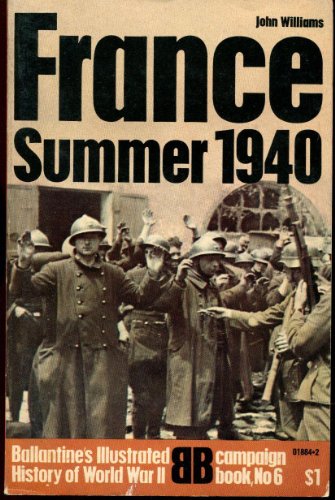 France: Summer 1940. Ballantine's Illustrated History of World War II, Campaign Book, No. 6