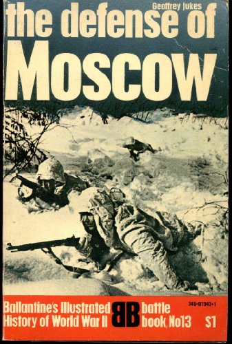 The Defense of Moscow (Ballantine's Illustrated History of World War II. Battle Book #13)