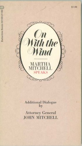 On with the Wind: Martha Mitchell Speaks, Additional Dialogue By Attorney General John Mitchell