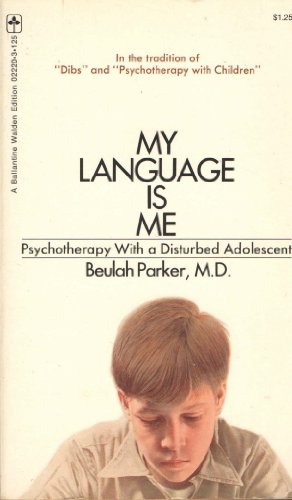 Imagen de archivo de My language is me;: Psychotherapy with a disturbed adolescent a la venta por Wonder Book