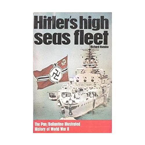 Hitler's high seas fleet (Ballantine's illustrated history of the violent century. Weapons book) (9780345022875) by Humble, Richard