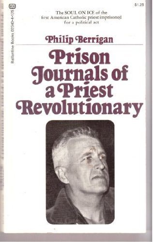 Imagen de archivo de Prison Journals of a Priest Revolutinary (Compiled and edited by Vincent McGee. Introduction by Daniel Berrigan. The Soul on Ice of the First American Catholic priest imprisoned for a political act.) a la venta por GloryBe Books & Ephemera, LLC