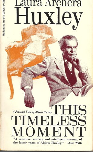 This Timeless Moment: A Personal View of Aldous Huxley (9780345023988) by Huxlay, Laura Archera
