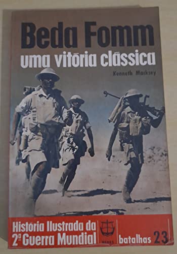 Beda Fomm: The Classic Victory (Ballantine's illustrated history of the violent century. Battle book) (9780345024343) by Macksey, Kenneth