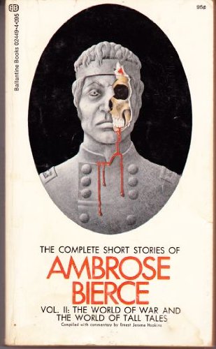 Complete Short stories of Ambrose Bierce Vol. II: The World of War and the World of Tall Tales