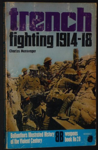 Beispielbild fr Trench fighting, 1914-18 (Ballantine's illustrated history of the violent century. Weapons book) zum Verkauf von Half Price Books Inc.