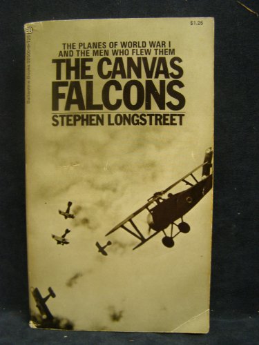 Stock image for The Canvas Falcons: The Story of the Men and the Planes of World War I for sale by ThriftBooks-Dallas