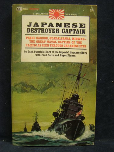 9780345025227: Japanese Destroyer Captain Pearl Harbour ,guadalcanal, Midway the Great Naval Battles of the Pacific as Sen Through Japanese Eyes