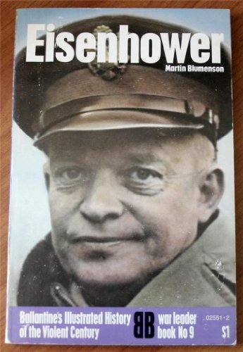 Eisenhower (Ballantine's illustrated history of the violent century. War leader book) (9780345025517) by Blumenson, Martin