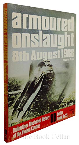 Beispielbild fr Armoured onslaught: 8th August 1918 (Ballantine's illustrated history of the violent century. Battle book) zum Verkauf von Wonder Book