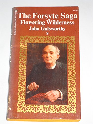 Imagen de archivo de Flowering Wilderness (The Forsyte Saga) a la venta por ThriftBooks-Atlanta