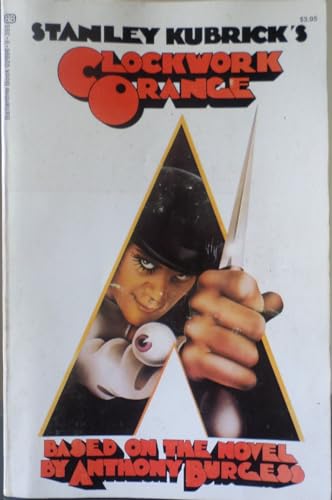 Stanley Kubrick's Clockwork Orange (Based on the Novel by Anthony Burgess) (9780345026965) by Stanley Kubrick; Anthony Burgess