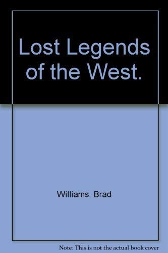 Beispielbild fr Lost Legends of the West. zum Verkauf von Better World Books: West